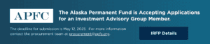 The Alaska Permanent Fund is Accepting Applications for an Investment Advisory Group Member.